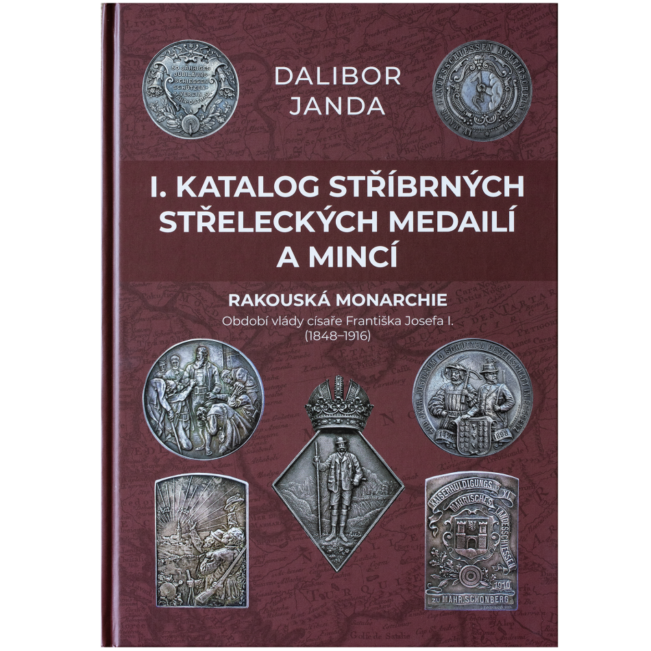 Katalog stříbrných střeleckých medailí a mincí rakouské monarchie 1848 - 1916